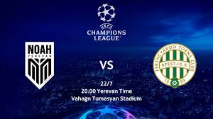 Noah vs Ferencvarosi: Preview Pertandingan dan Berita Terbaru footballnews