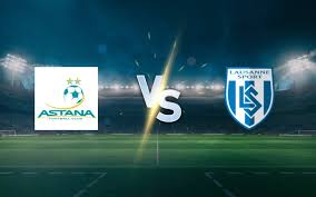 Astana vs Lausanne Sports — Preview, Berita Terbaru dan Jadwal Pertandingan footballnews