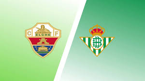 Elche vs Real Betis: Pratinjau, Berita & Prediksi FOOTBALLNEWS