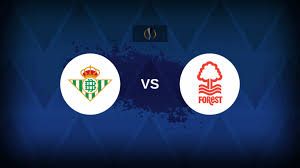 Real Betis vs Nottingham Forest — Prediksi & Jadwal footballnews
