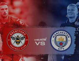 Brentford vs Manchester City — Pratinjau & Prediksi footballnews
